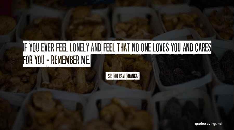 No One Cares For You Quotes By Sri Sri Ravi Shankar No One Cares For You Quotes By Sri Sri Ravi Shankar