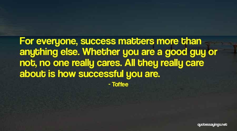 No One Cares For You Quotes By Toffee No One Cares For You Quotes By Toffee