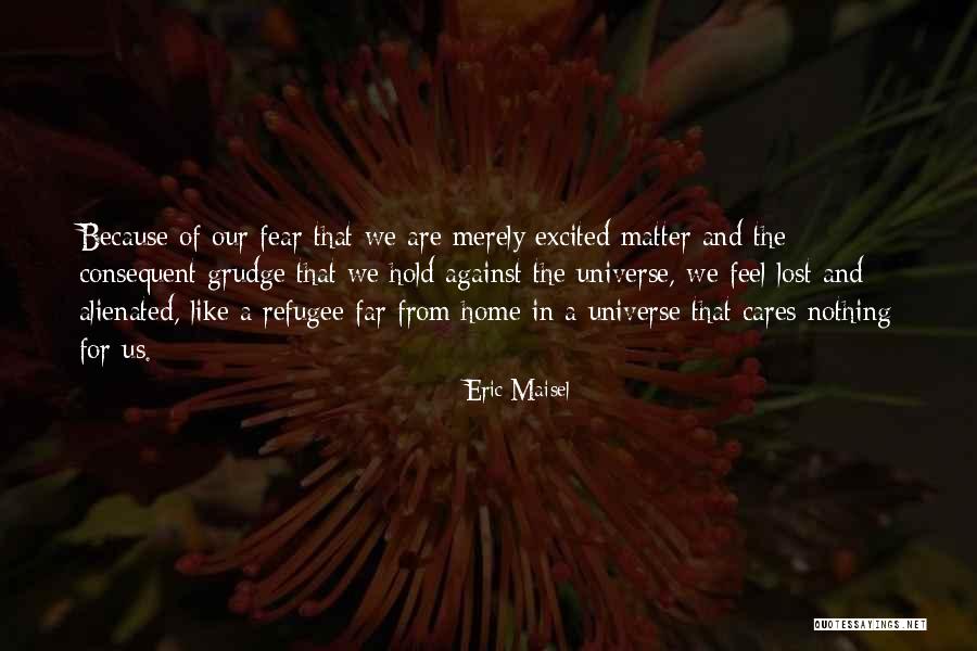 No One Cares How You Feel Quotes By Eric Maisel No One Cares How You Feel Quotes By Eric Maisel