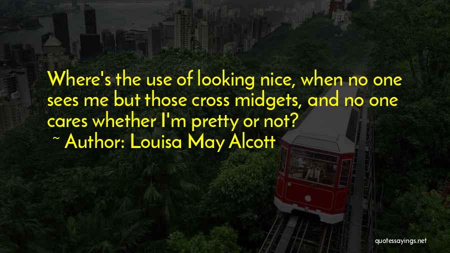 No One Cares Me Quotes By Louisa May Alcott