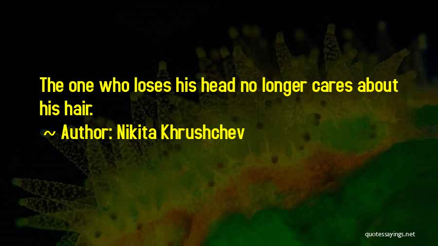 No One Cares Quotes By Nikita Khrushchev