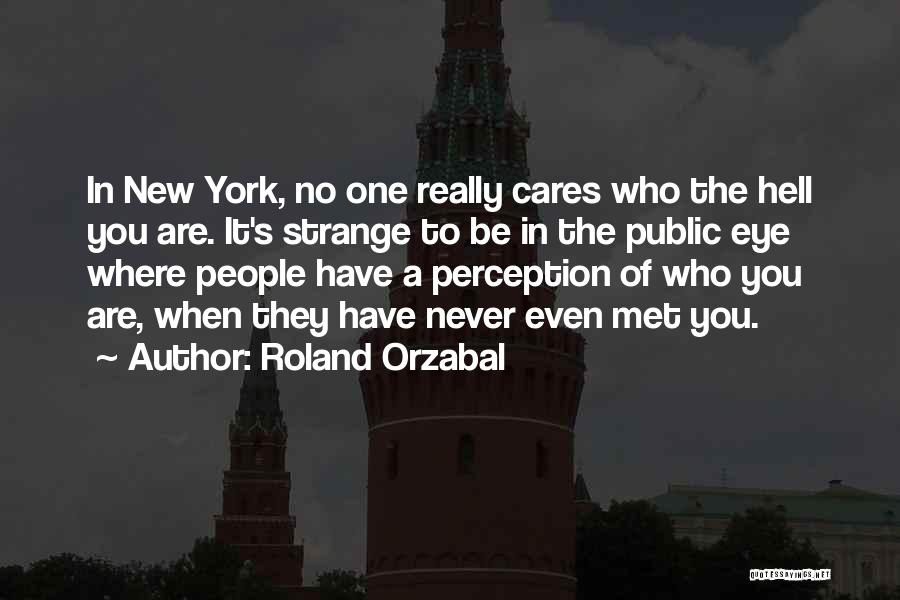 No One Cares Quotes By Roland Orzabal