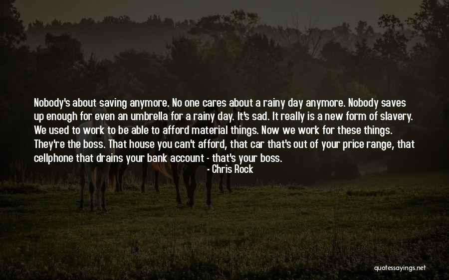 No One Cares Sad Quotes By Chris Rock No One Cares Sad Quotes By Chris Rock