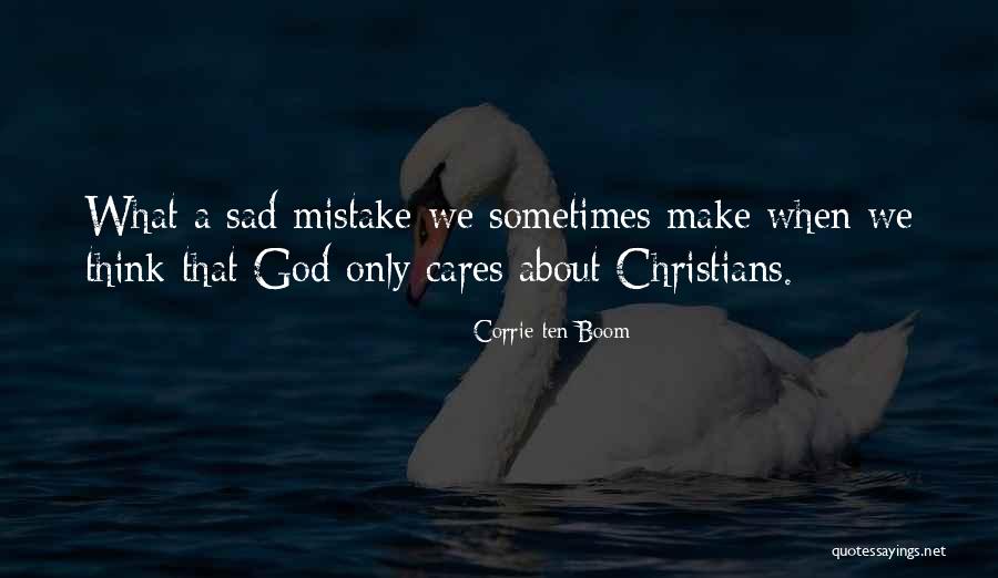 No One Cares Sad Quotes By Corrie Ten Boom No One Cares Sad Quotes By Corrie Ten Boom