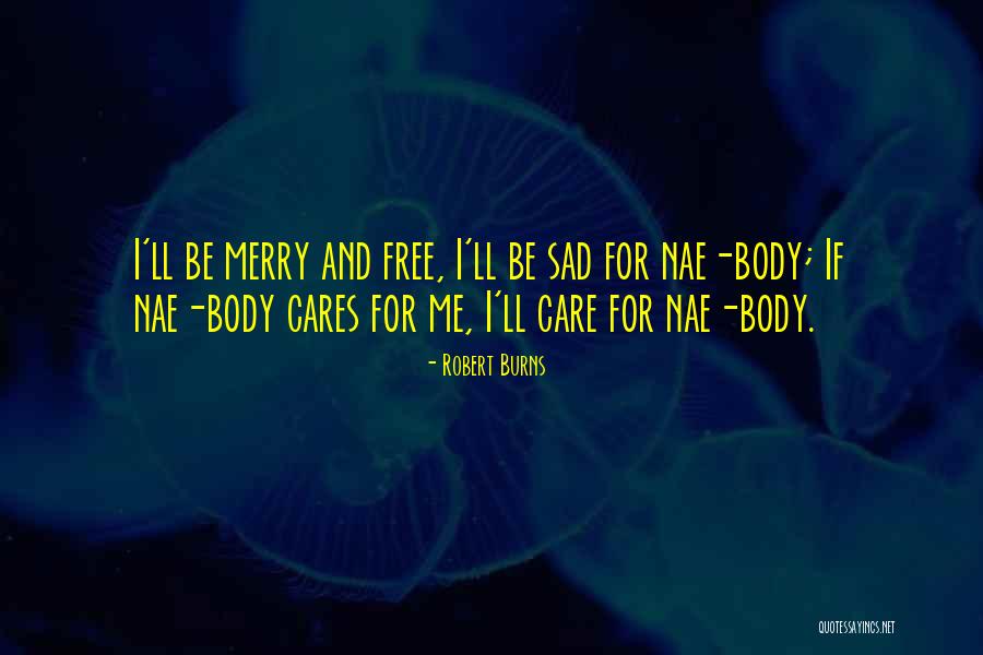 No One Cares Sad Quotes By Robert Burns No One Cares Sad Quotes By Robert Burns