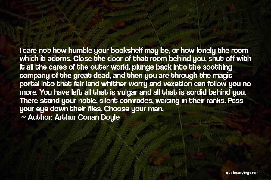 No One Cares Until You're Dead Quotes By Arthur Conan Doyle