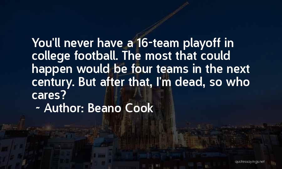 No One Cares Until You're Dead Quotes By Beano Cook