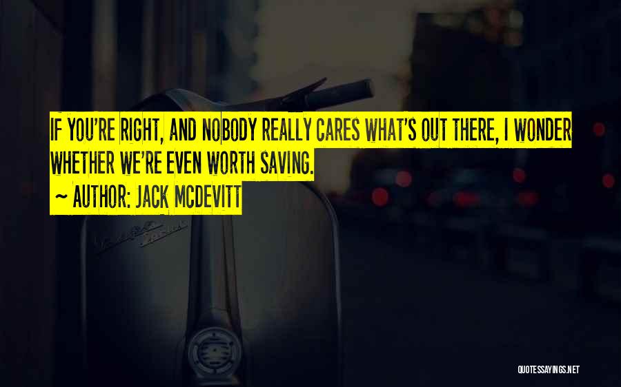 No One Cares What You Think Quotes By Jack McDevitt