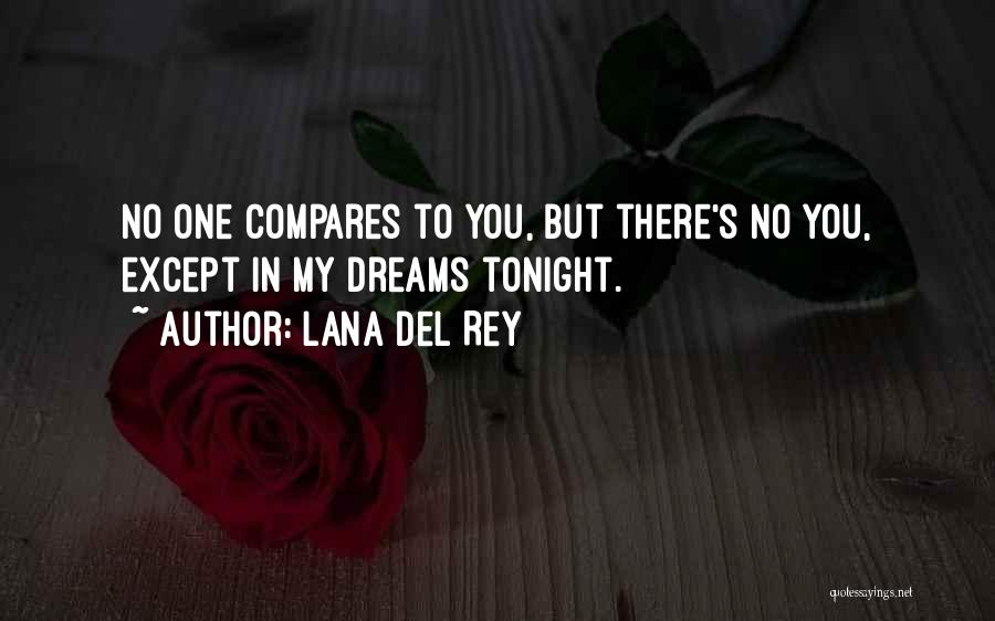 No One Compares To You Quotes By Lana Del Rey