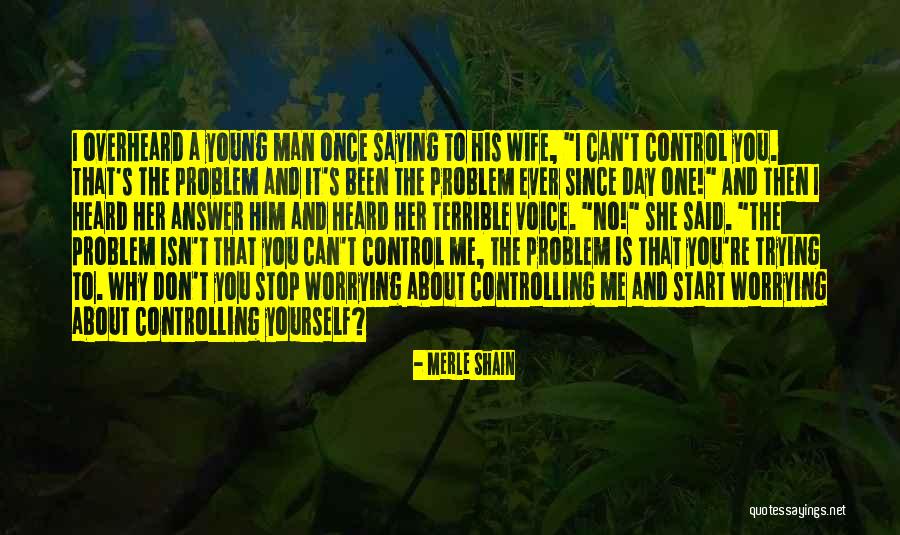 No One Controlling You Quotes By Merle Shain