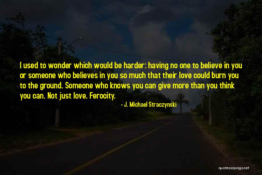 No One Could Love You More Quotes By J. Michael Straczynski No One Could Love You More Quotes By J. Michael Straczynski