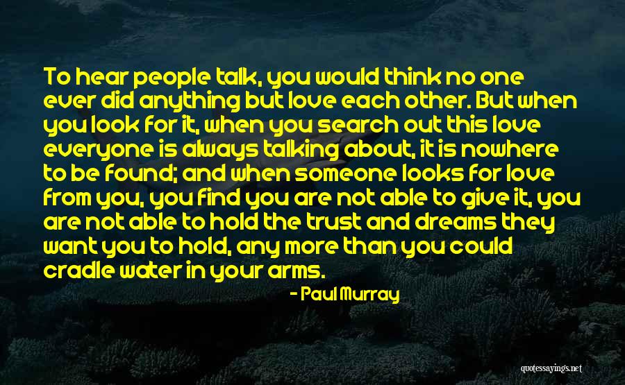 No One Could Love You More Quotes By Paul Murray No One Could Love You More Quotes By Paul Murray