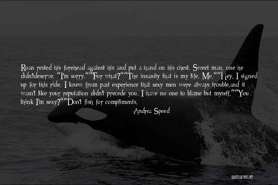 No One Deserve Me Quotes By Andrea Speed No One Deserve Me Quotes By Andrea Speed