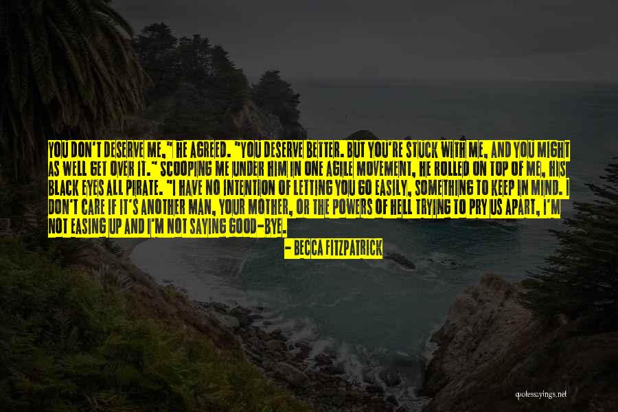 No One Deserve Me Quotes By Becca Fitzpatrick No One Deserve Me Quotes By Becca Fitzpatrick
