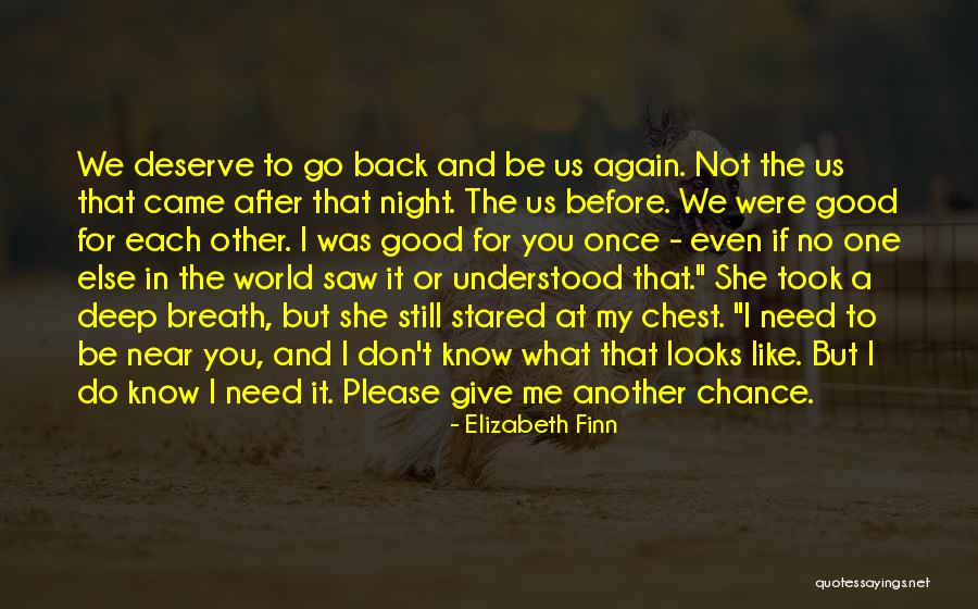 No One Deserve Me Quotes By Elizabeth Finn No One Deserve Me Quotes By Elizabeth Finn