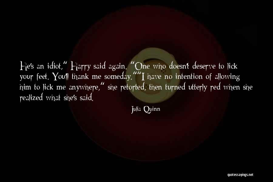 No One Deserve Me Quotes By Julia Quinn No One Deserve Me Quotes By Julia Quinn