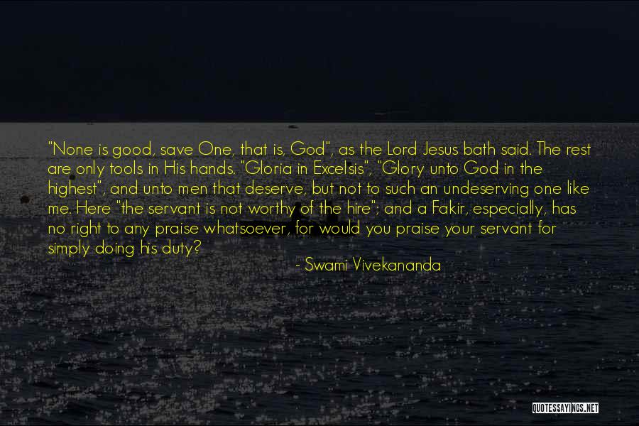 No One Deserve Me Quotes By Swami Vivekananda No One Deserve Me Quotes By Swami Vivekananda