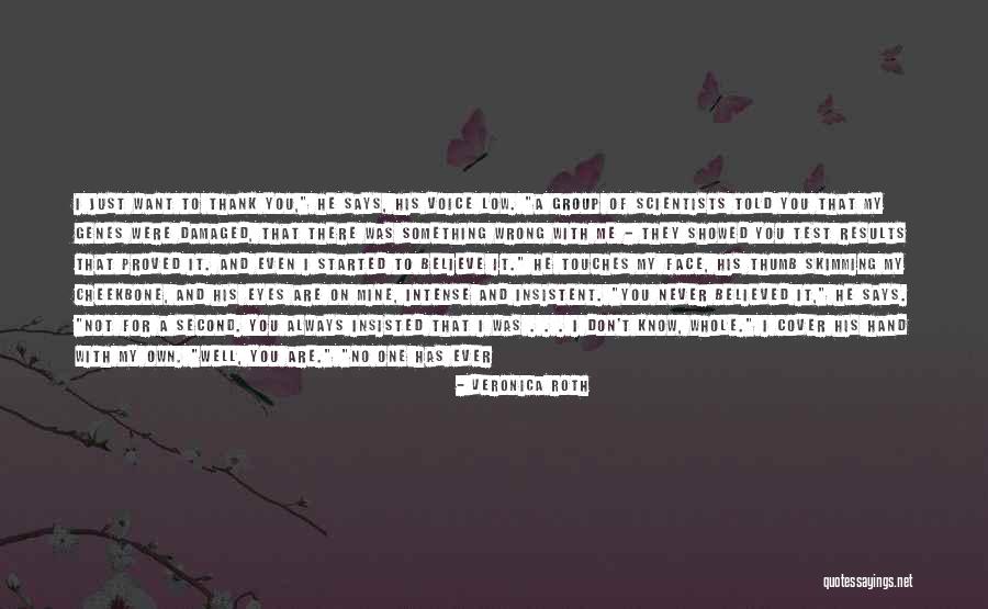 No One Deserve Me Quotes By Veronica Roth No One Deserve Me Quotes By Veronica Roth