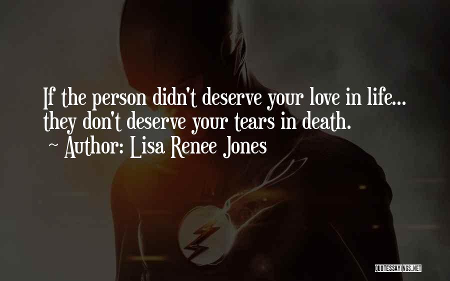 No One Deserve My Love Quotes By Lisa Renee Jones