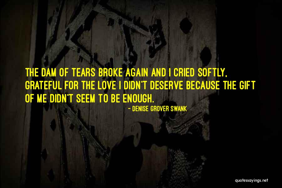 No One Deserve Your Tears Quotes By Denise Grover Swank No One Deserve Your Tears Quotes By Denise Grover Swank