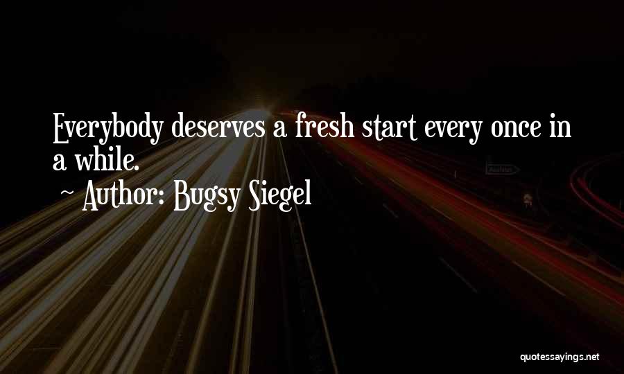 No One Deserves Me Quotes By Bugsy Siegel