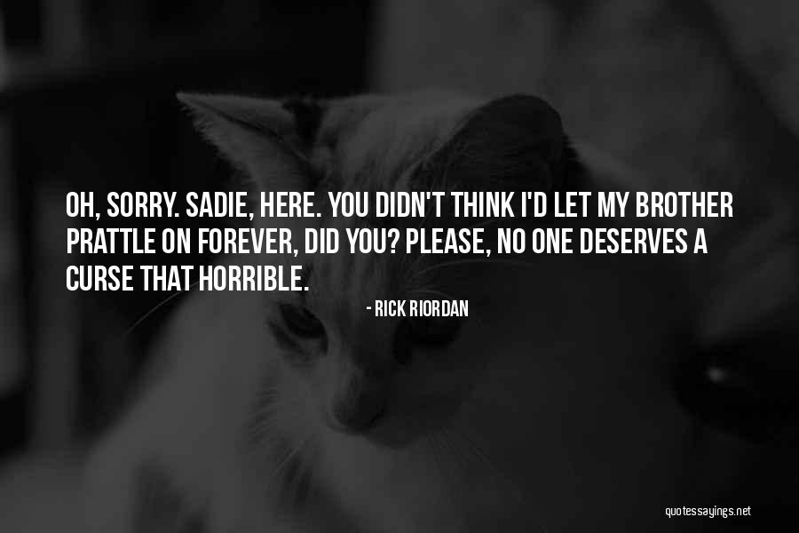 No One Deserves Quotes By Rick Riordan No One Deserves Quotes By Rick Riordan