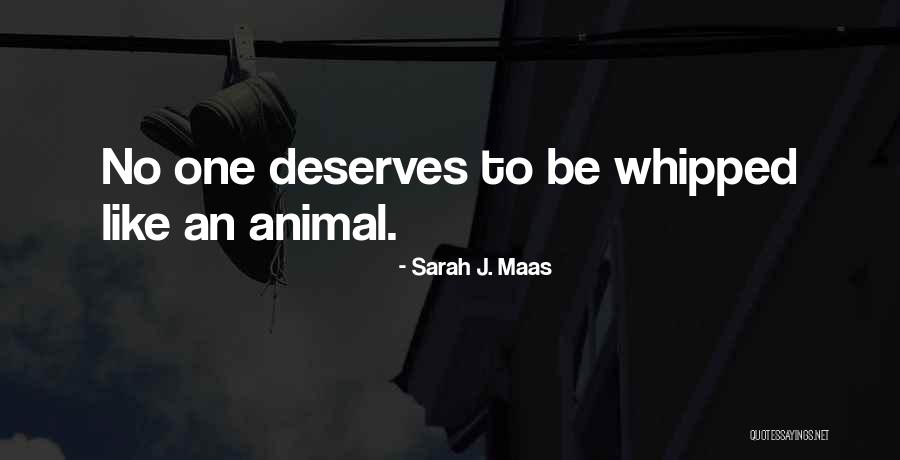 No One Deserves Quotes By Sarah J. Maas No One Deserves Quotes By Sarah J. Maas