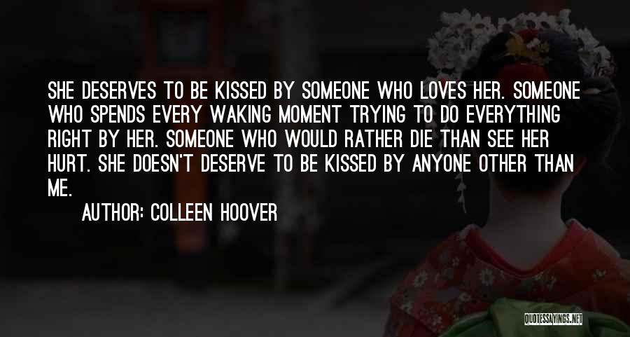 No One Deserves To Be Hurt Quotes By Colleen Hoover