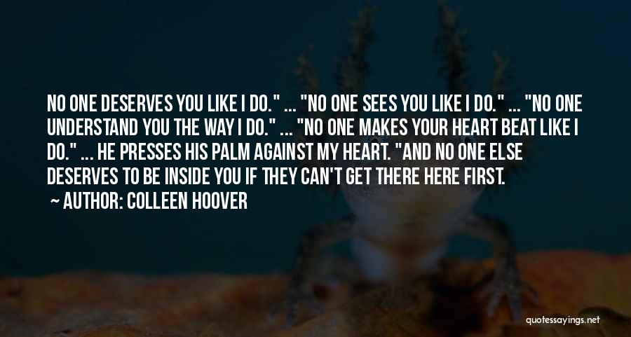 No One Deserves You Quotes By Colleen Hoover