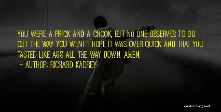 No One Deserves You Quotes By Richard Kadrey