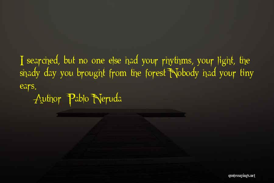 No One Else But You Quotes By Pablo Neruda