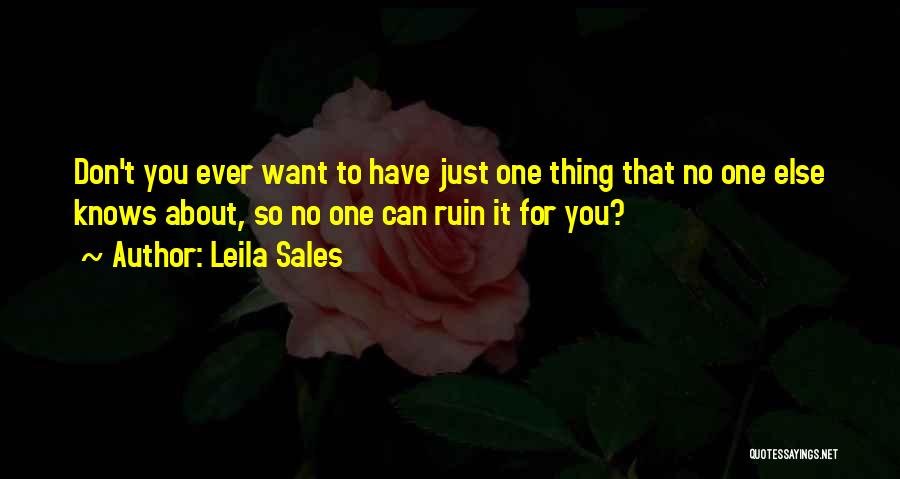 No One Else Can Have You Quotes By Leila Sales