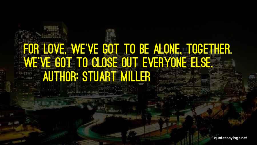 No One Else Comes Close Quotes By Stuart Miller