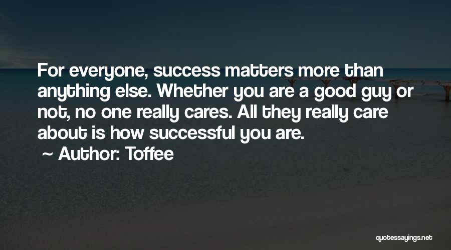 No One Else Matters Quotes By Toffee