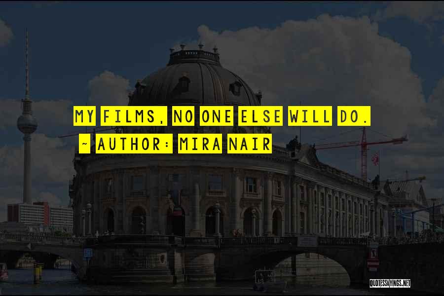 No One Else Quotes By Mira Nair
