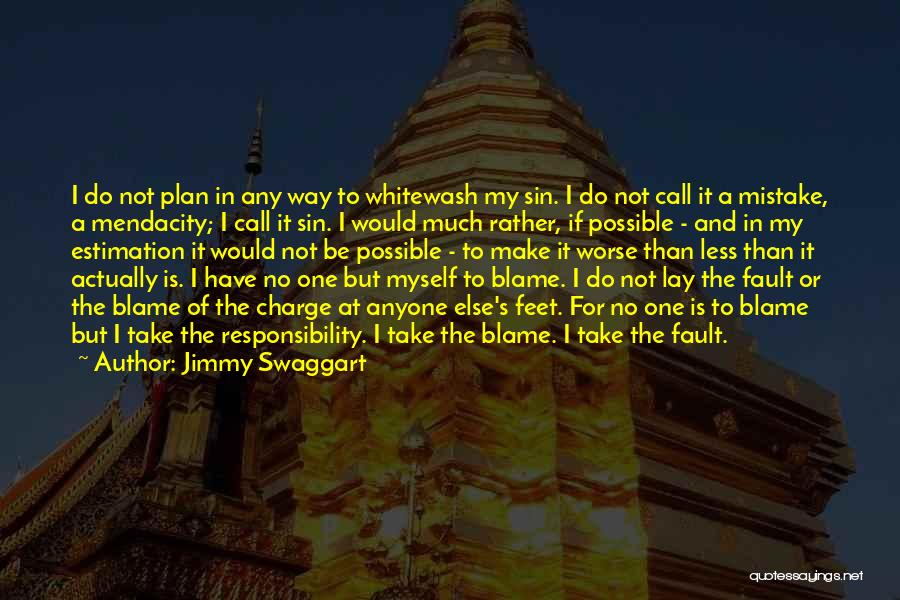 No One Else To Blame Quotes By Jimmy Swaggart