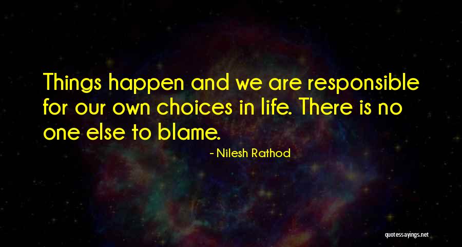 No One Else To Blame Quotes By Nilesh Rathod