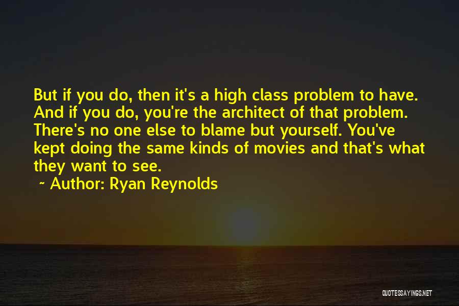 No One Else To Blame Quotes By Ryan Reynolds