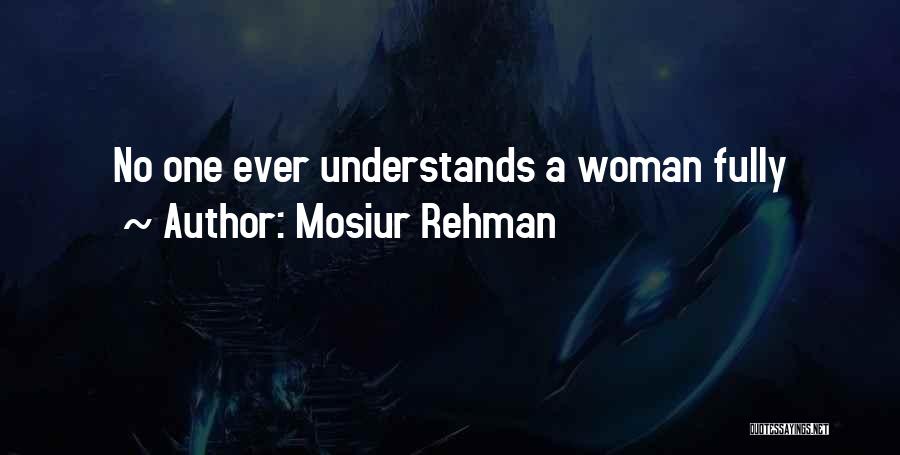 No One Ever Understands Quotes By Mosiur Rehman
