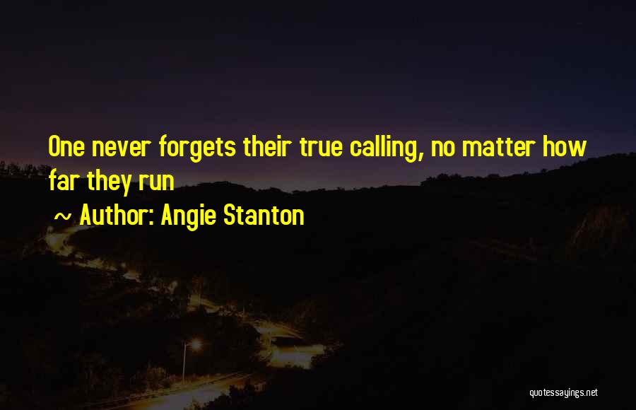 No One Forgets Quotes By Angie Stanton