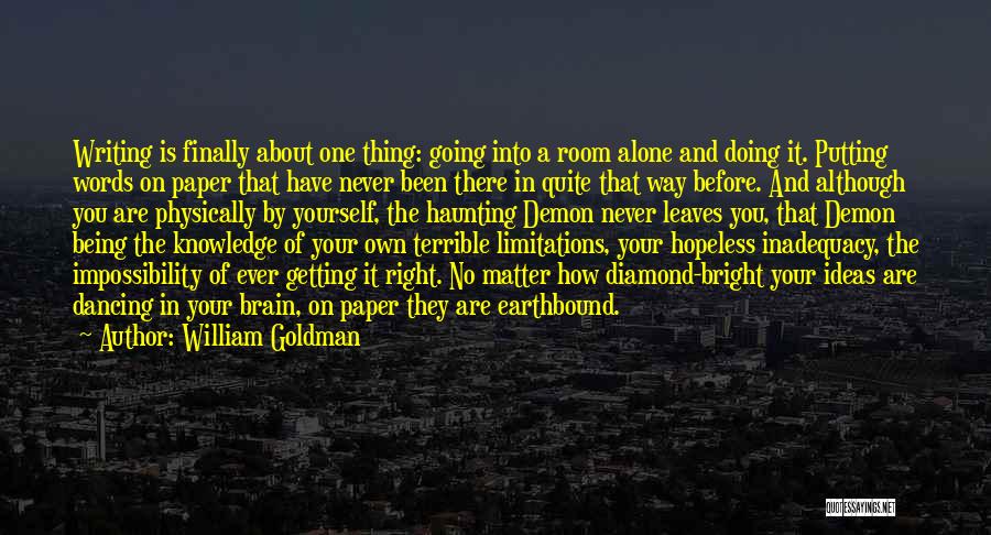 No One Getting In Your Way Quotes By William Goldman