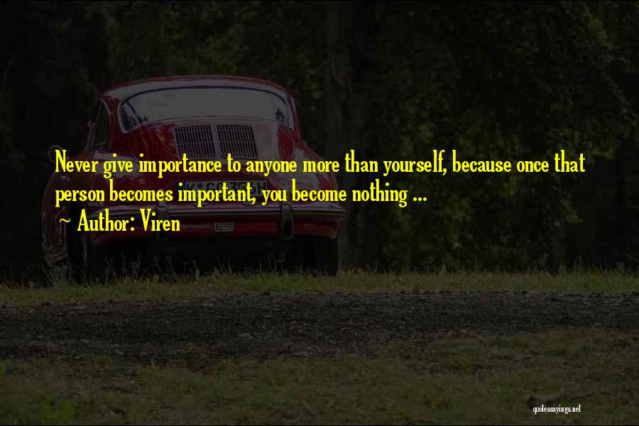 No One Give Me Importance Quotes By Viren