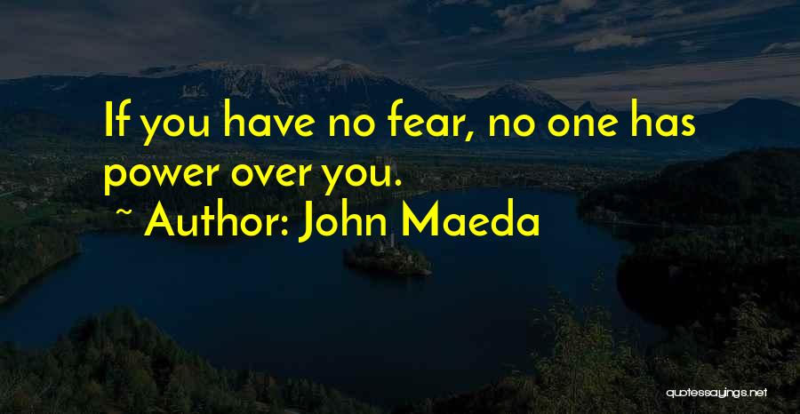 No One Has Power Over You Quotes By John Maeda