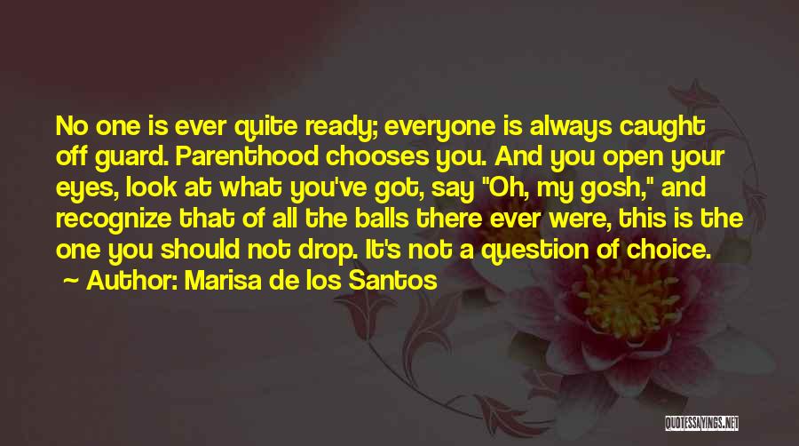 No One Is Ever Ready Quotes By Marisa De Los Santos