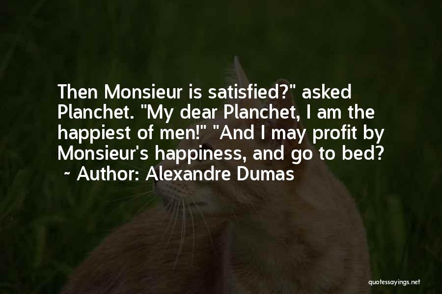 No One Is Ever Satisfied Quotes By Alexandre Dumas