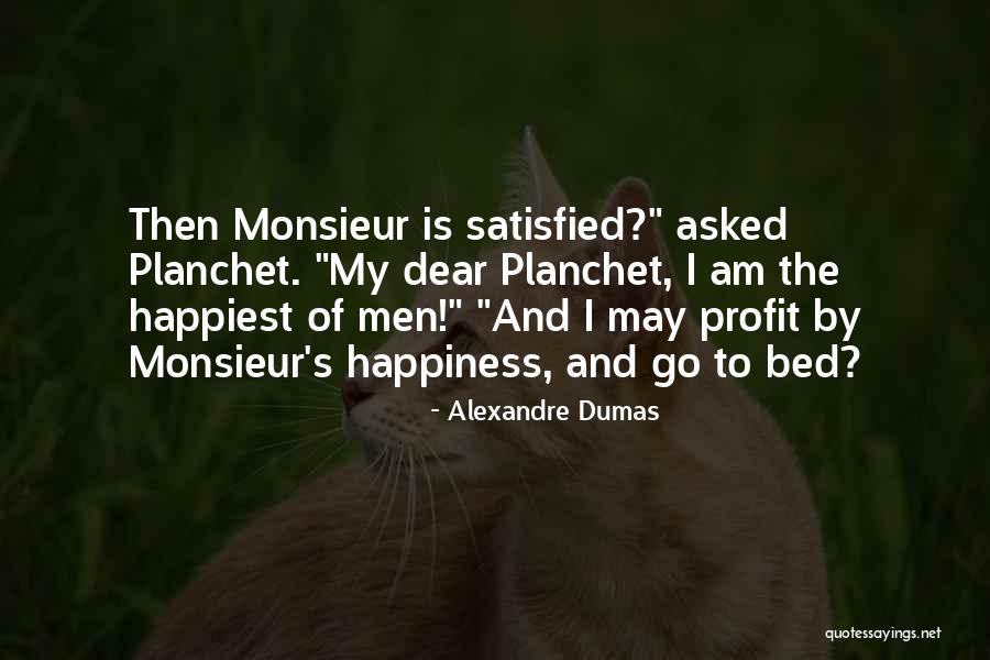 No One Is Ever Satisfied Quotes By Alexandre Dumas