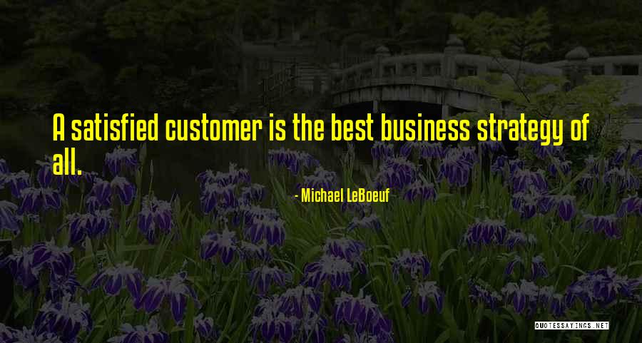 No One Is Ever Satisfied Quotes By Michael LeBoeuf