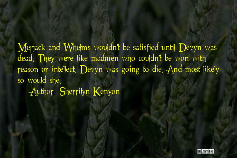 No One Is Ever Satisfied Quotes By Sherrilyn Kenyon