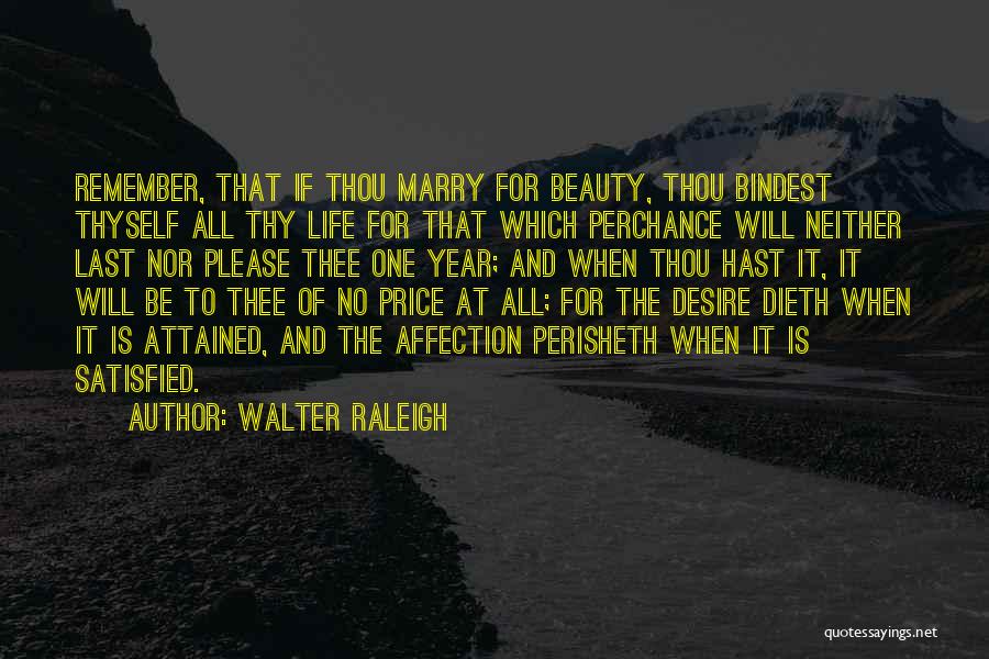 No One Is Ever Satisfied Quotes By Walter Raleigh