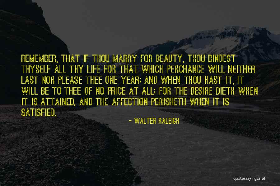 No One Is Ever Satisfied Quotes By Walter Raleigh